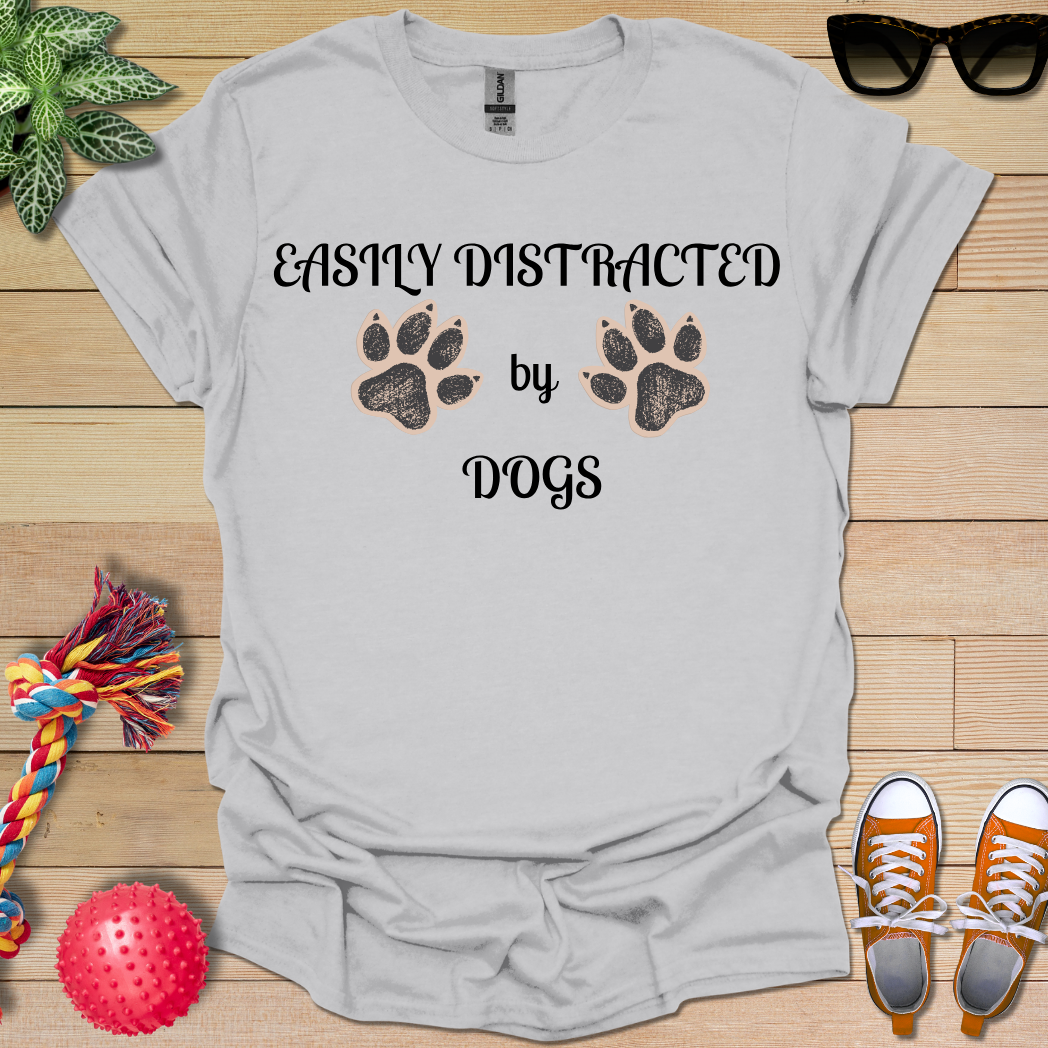 Easily Distracted by Dogs T-Shirt