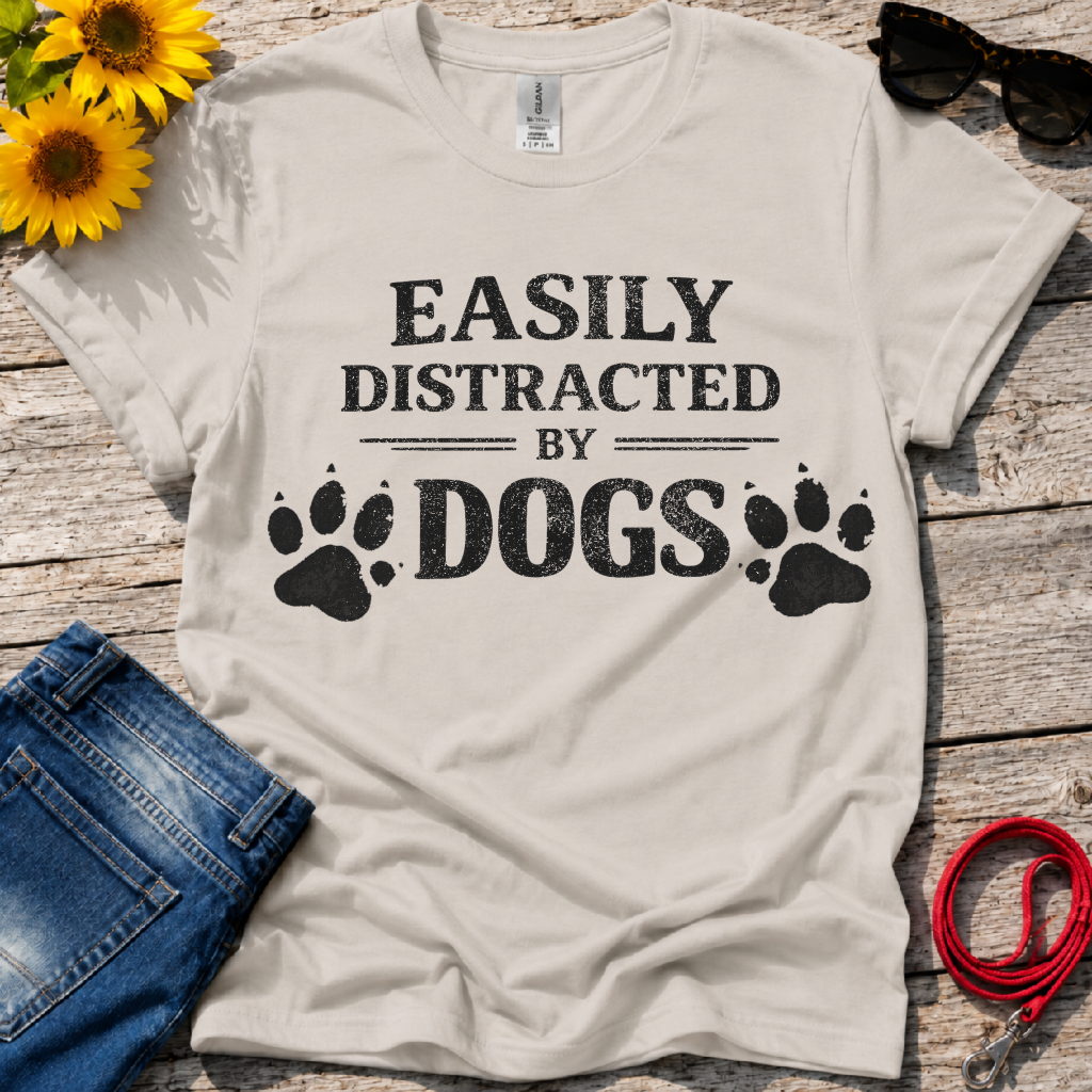 Easily Distracted by Dogs T-Shirt