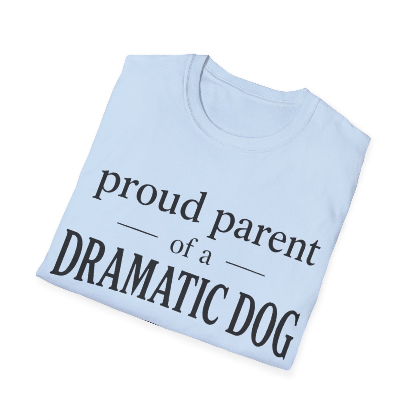 Dramatic Dog Parent T-Shirt