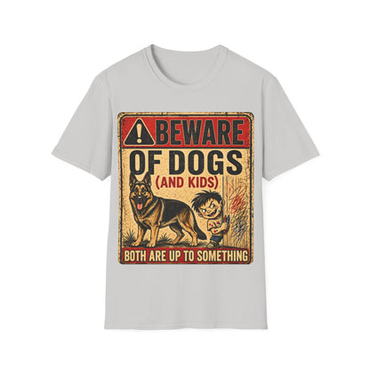 Be aware of Dogs and Kids  T-Shirt