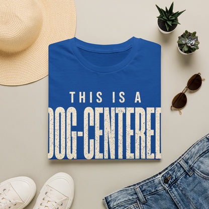 Dog Centered Life T-Shirt