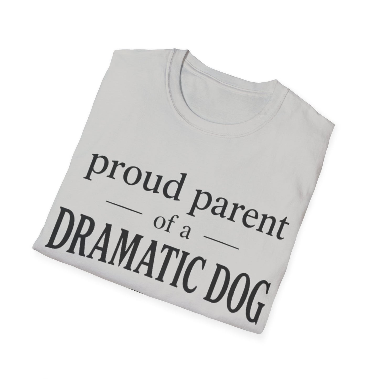 Dramatic Dog Parent T-Shirt