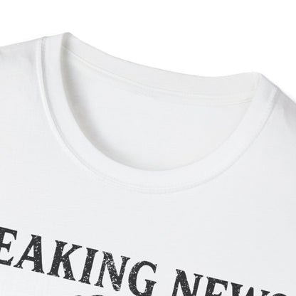 Breaking News T-Shirt