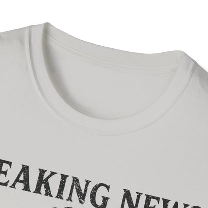 Breaking News T-Shirt