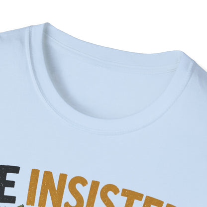 Insisted And Won T-Shirt