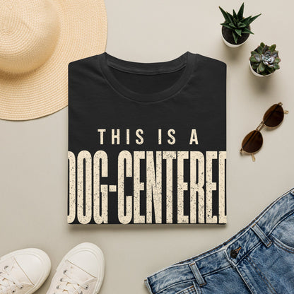 Dog Centered Life T-Shirt