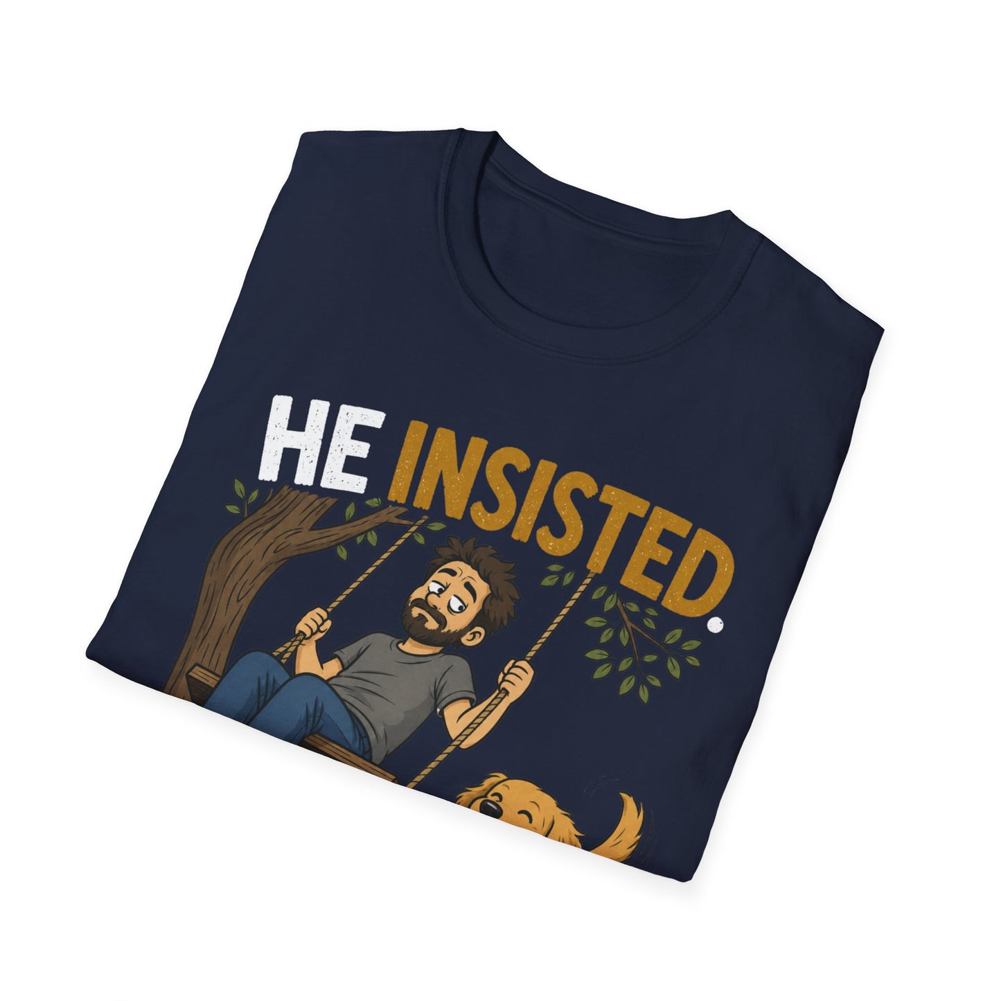 Insisted And Won T-Shirt