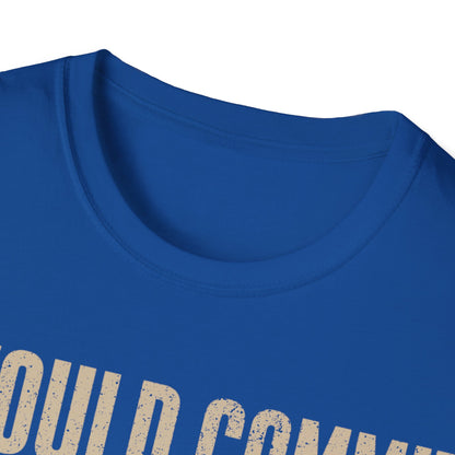 The furthest I will go T-Shirt