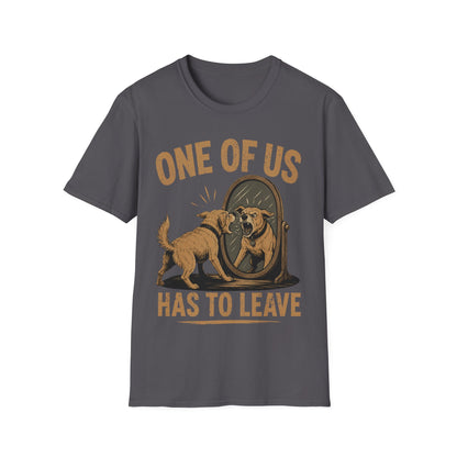 You have to Leave T-Shirt