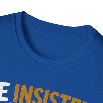 Insisted And Won T-Shirt