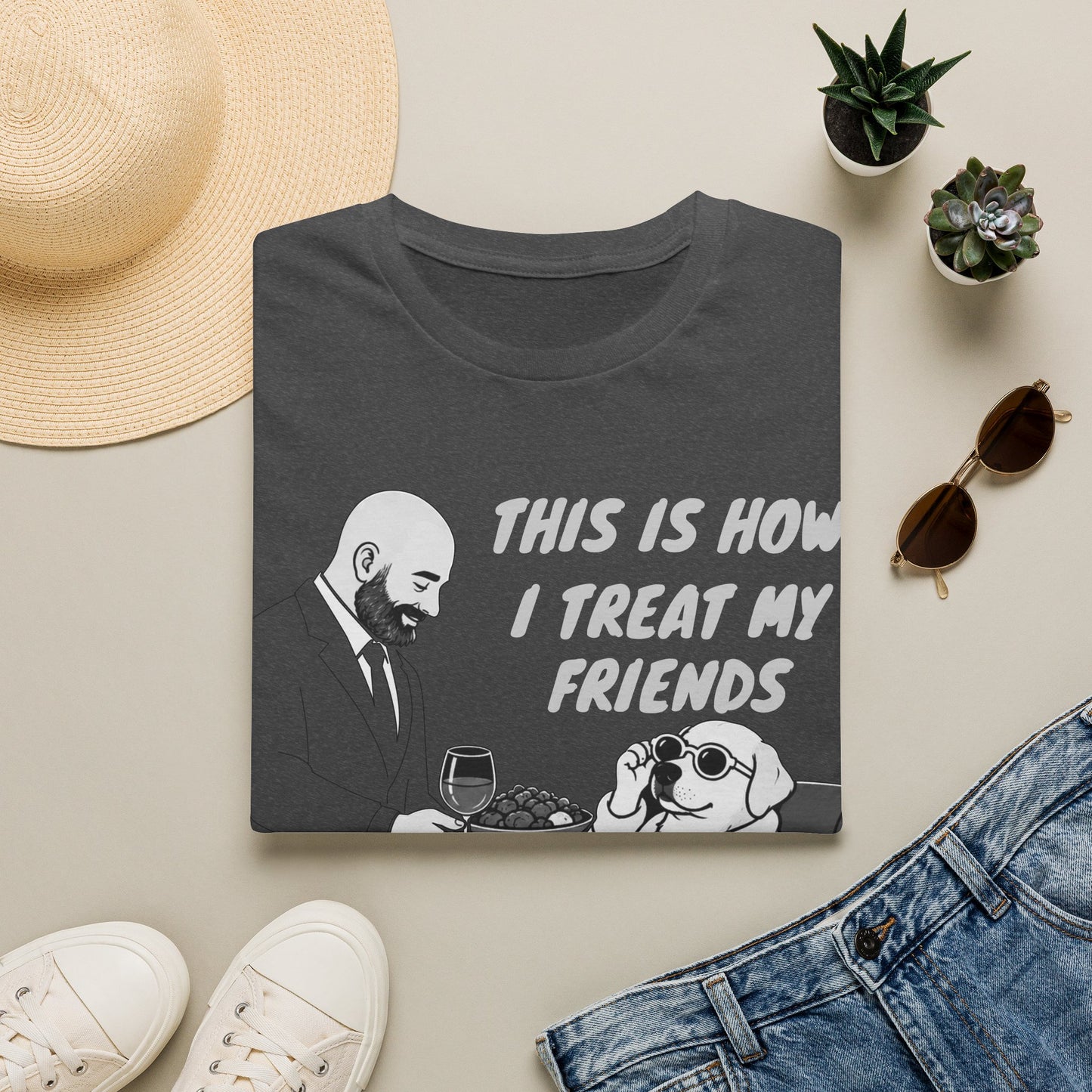 How i Treat my Friends T-Shirt