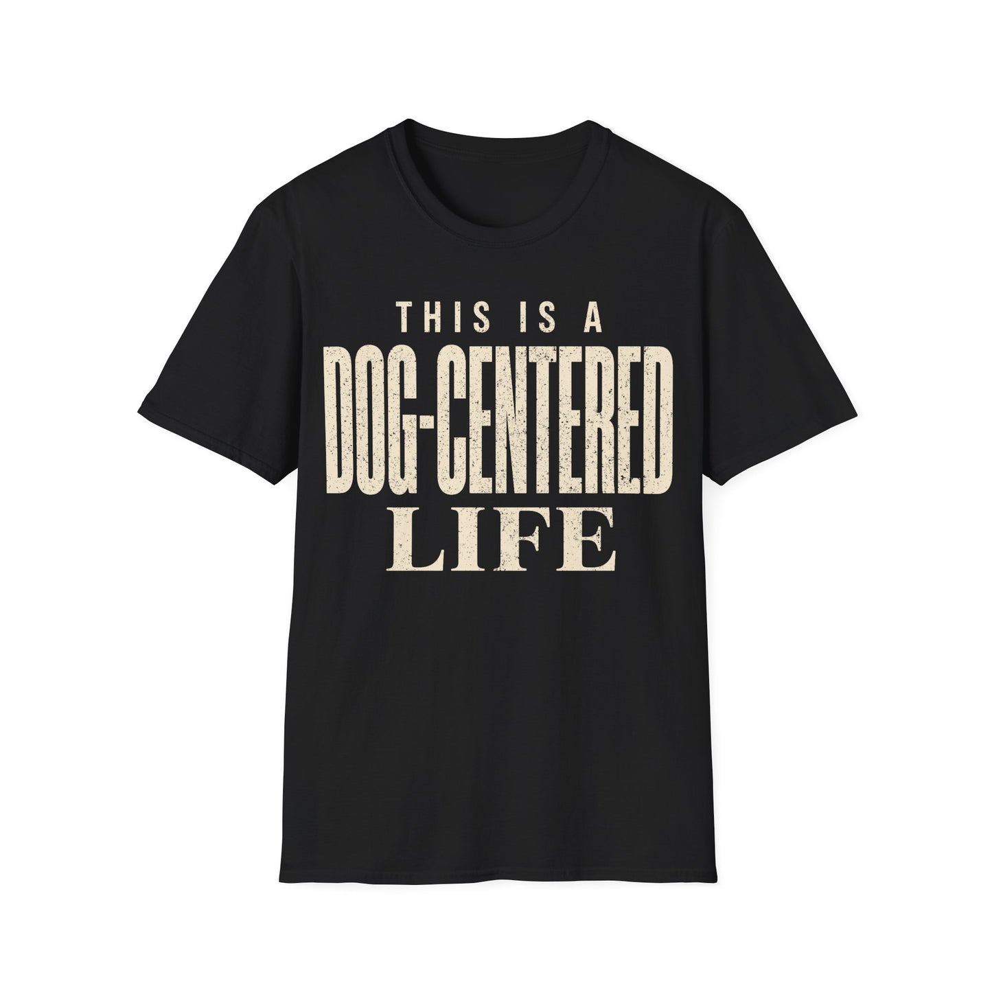 Dog Centered Life T-Shirt