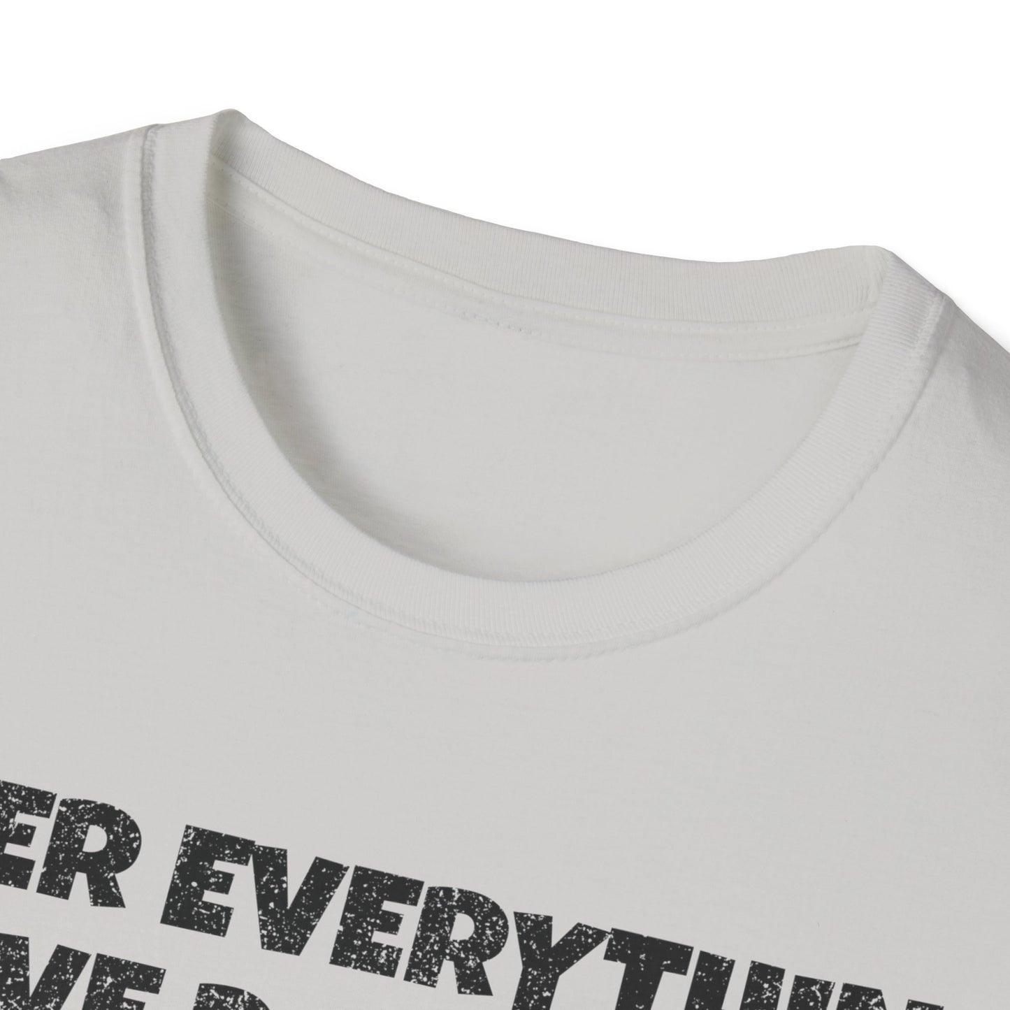 After Everything Really T-Shirt