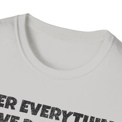 After Everything Really T-Shirt