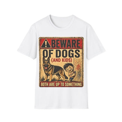 Be aware of Dogs and Kids  T-Shirt