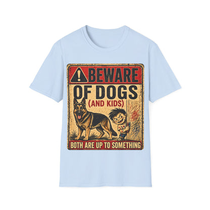 Be aware of Dogs and Kids  T-Shirt