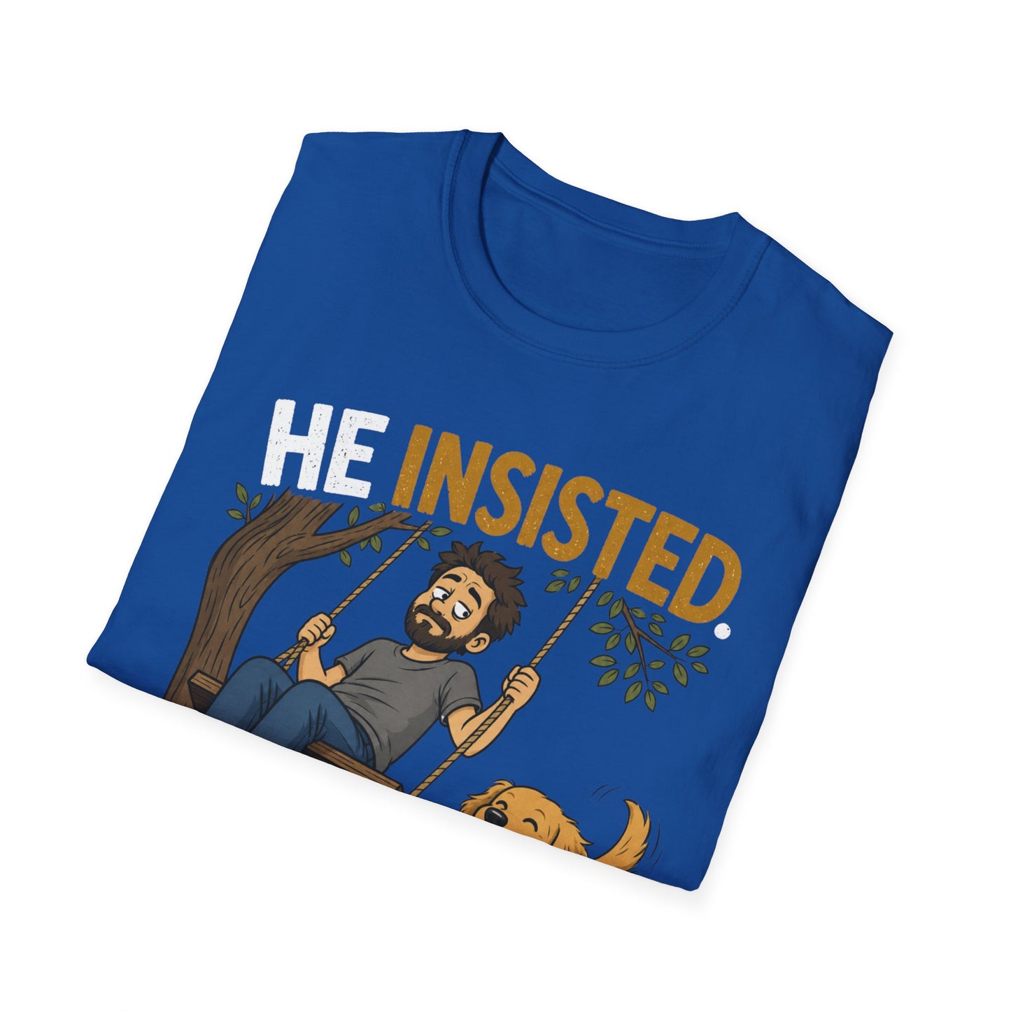 Insisted And Won T-Shirt