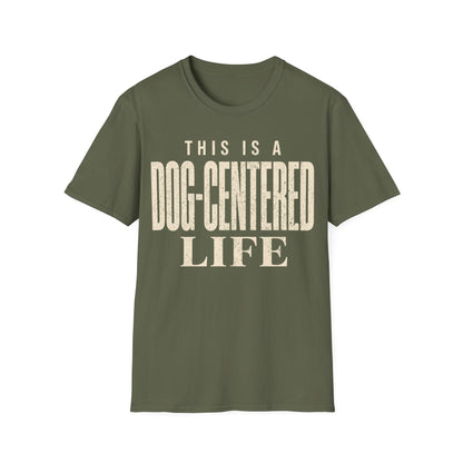 Dog Centered Life T-Shirt
