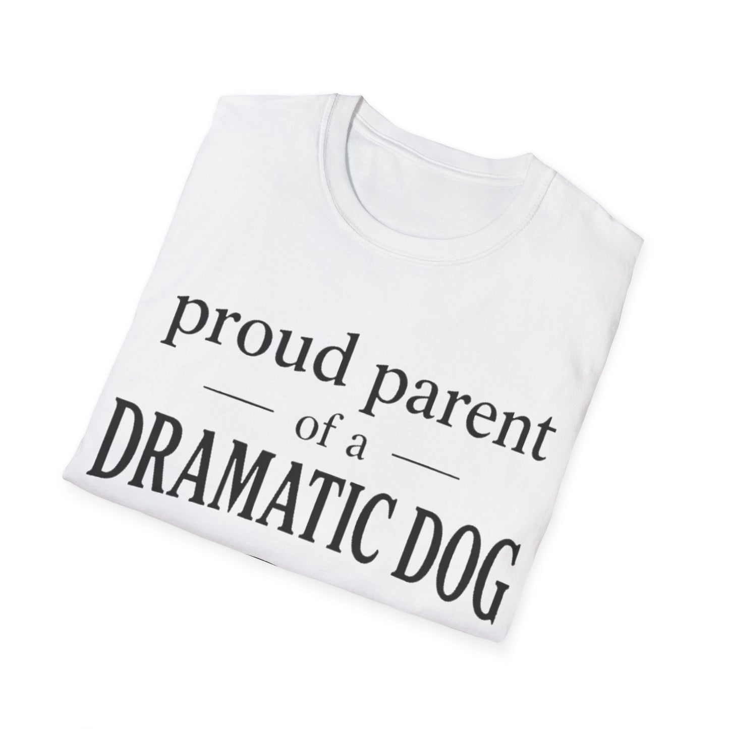 Dramatic Dog Parent T-Shirt