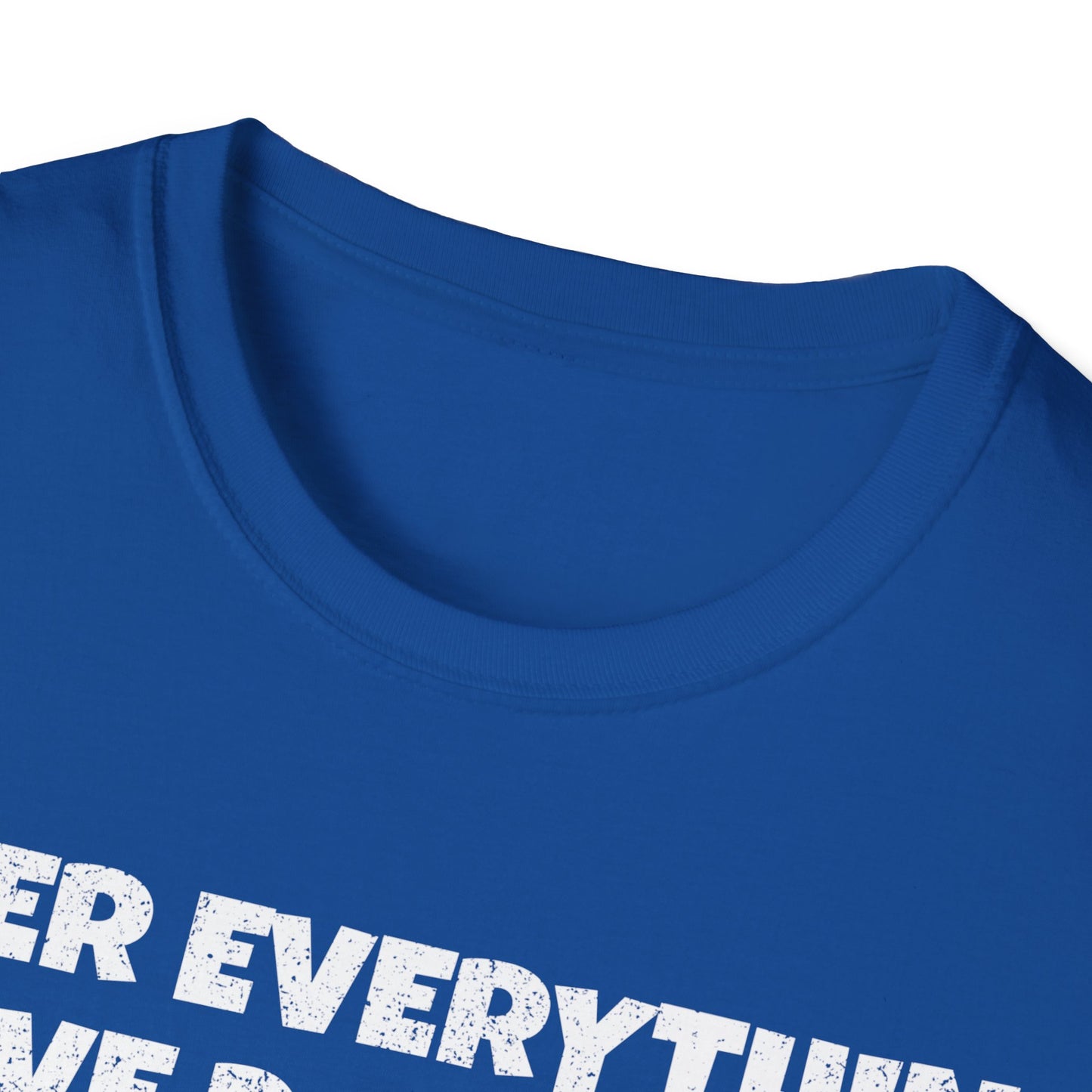 After Everything Really T-Shirt