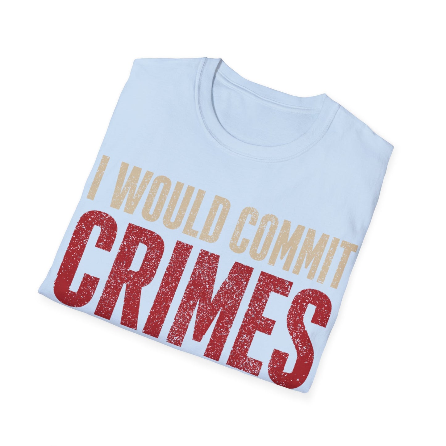 The furthest I will go T-Shirt