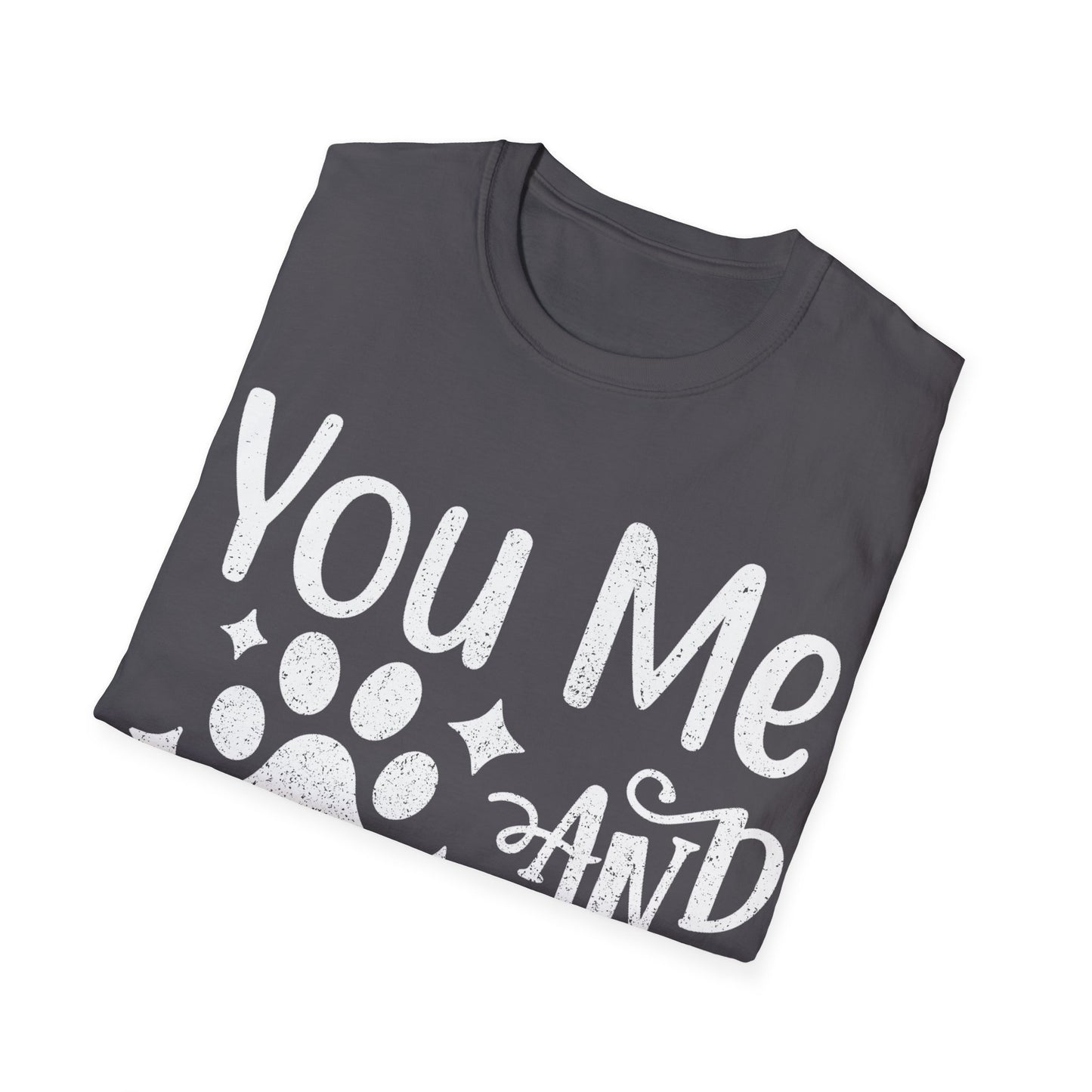 You Me and the Dogs T-Shirt