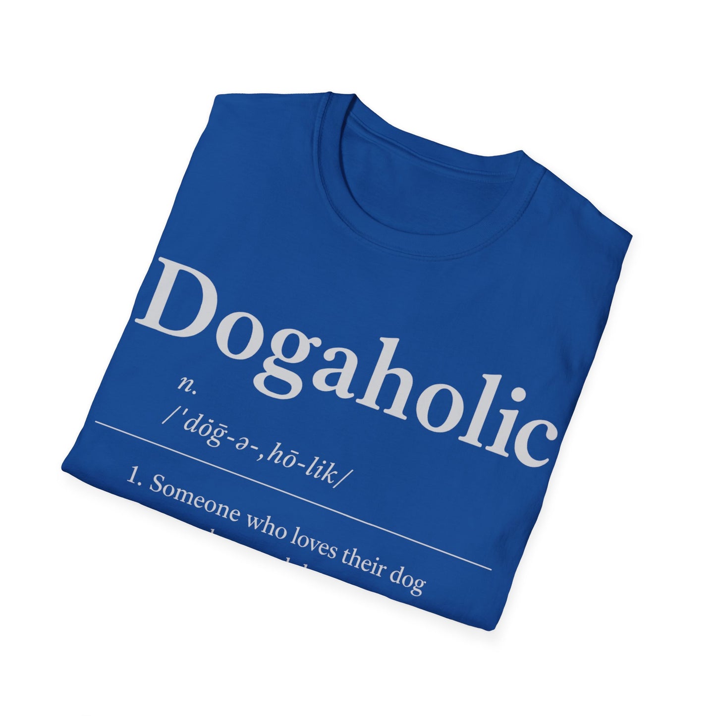 Dogaholic Definition T-Shirt