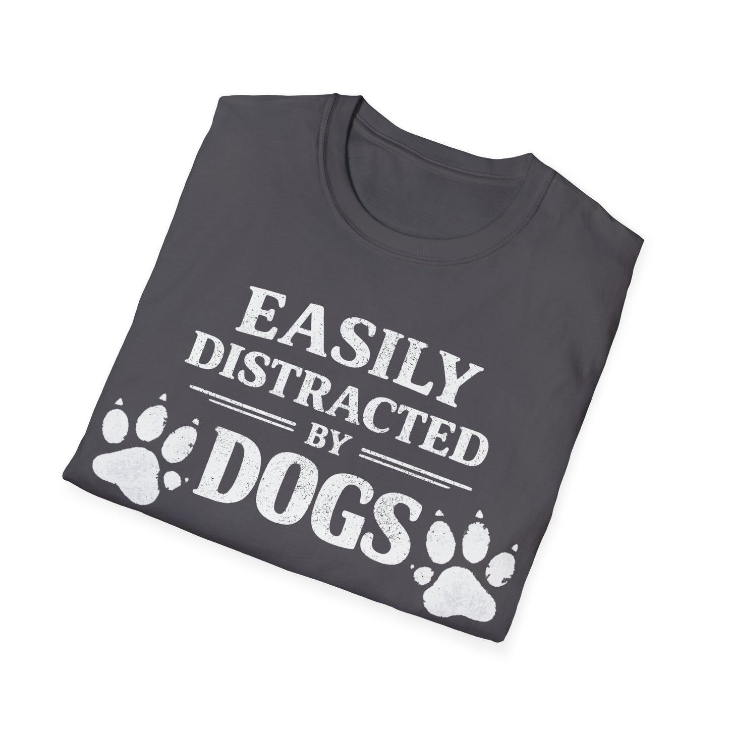 Easily Distracted by Dogs T-Shirt