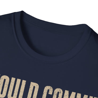 The furthest I will go T-Shirt