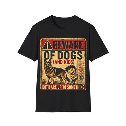 Be aware of Dogs and Kids  T-Shirt