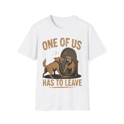 You have to Leave T-Shirt