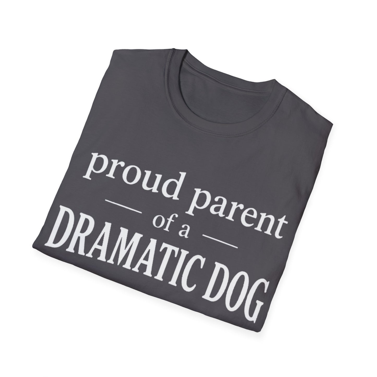 Dramatic Dog Parent T-Shirt