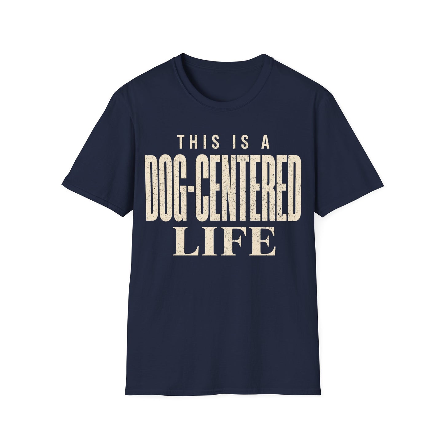 Dog Centered Life T-Shirt
