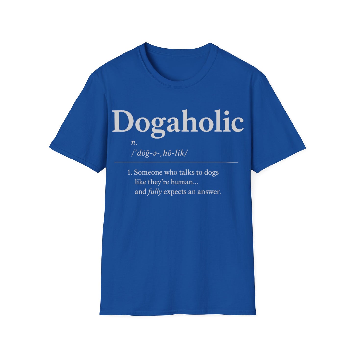 Dogaholic Definition T-Shirt