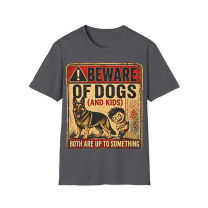 Be aware of Dogs and Kids  T-Shirt