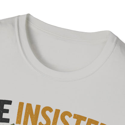 Insisted And Won T-Shirt