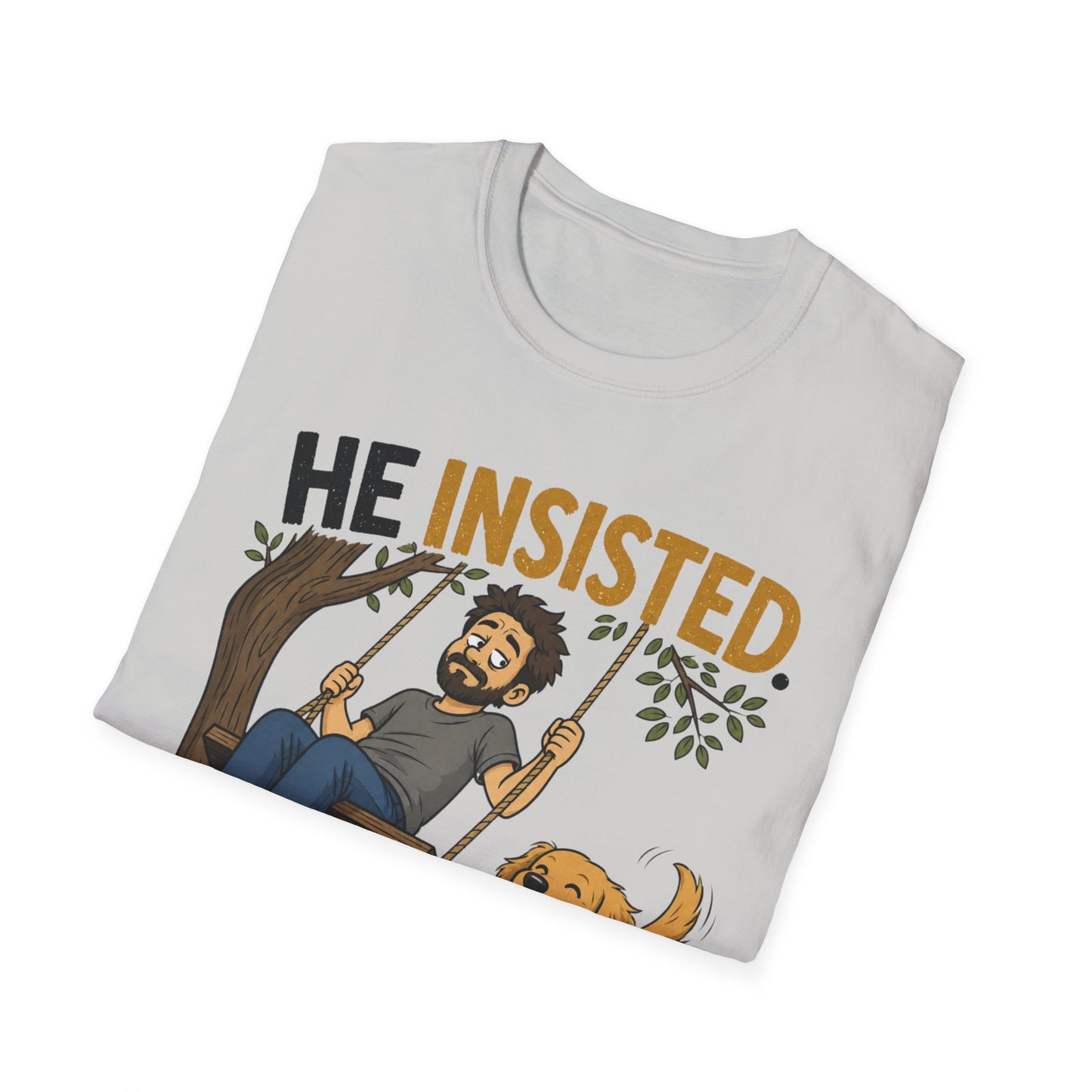 Insisted And Won T-Shirt