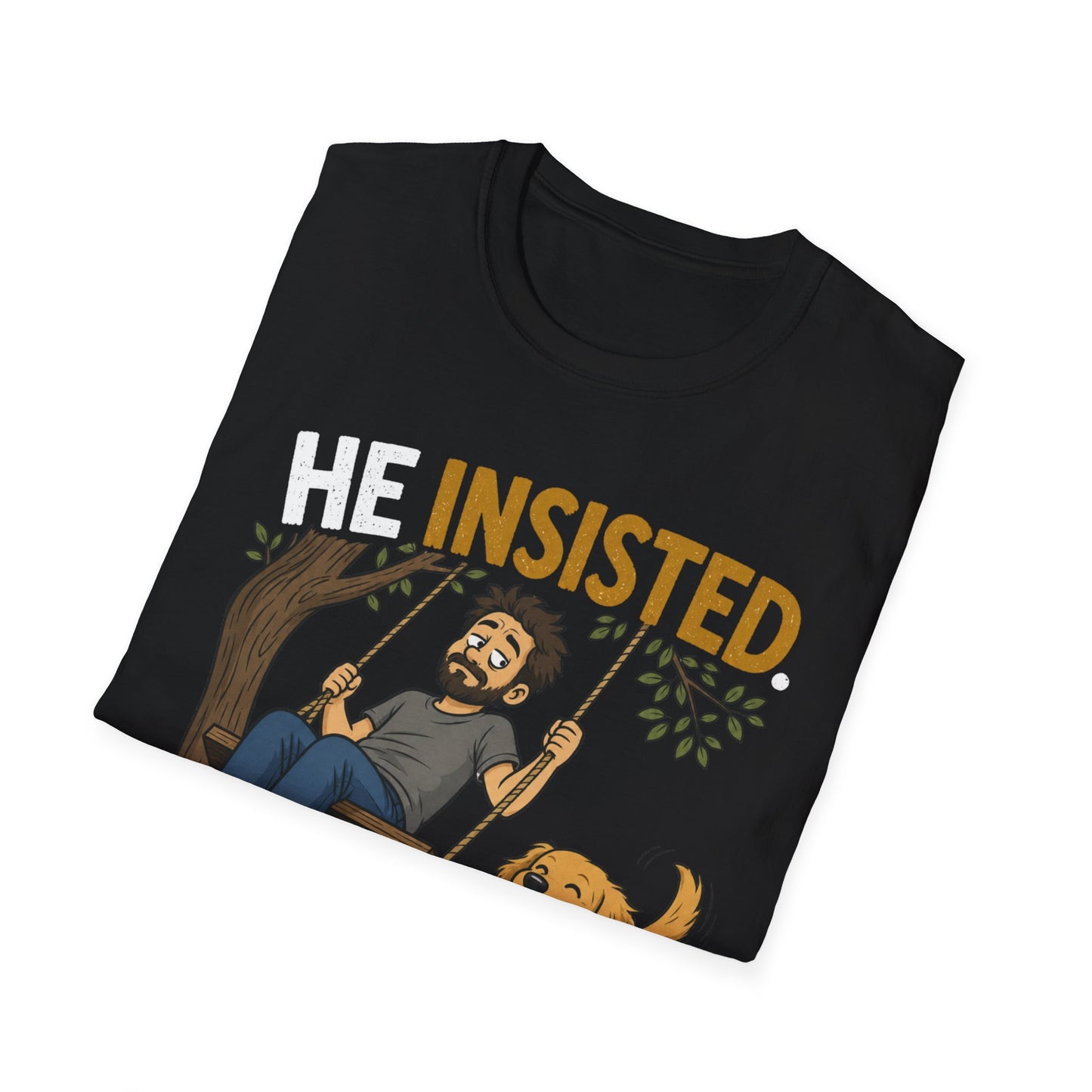 Insisted And Won T-Shirt