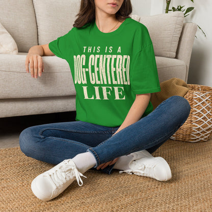 Dog Centered Life T-Shirt