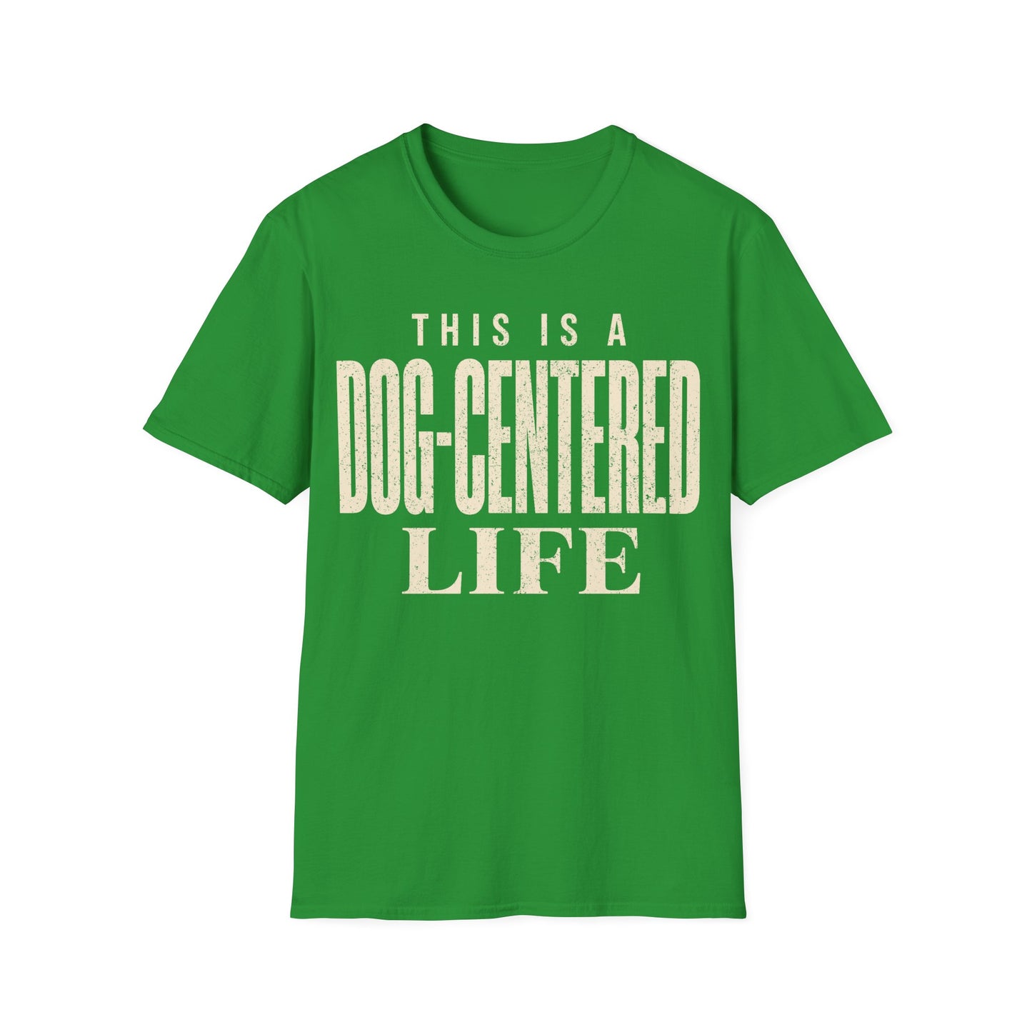 Dog Centered Life T-Shirt