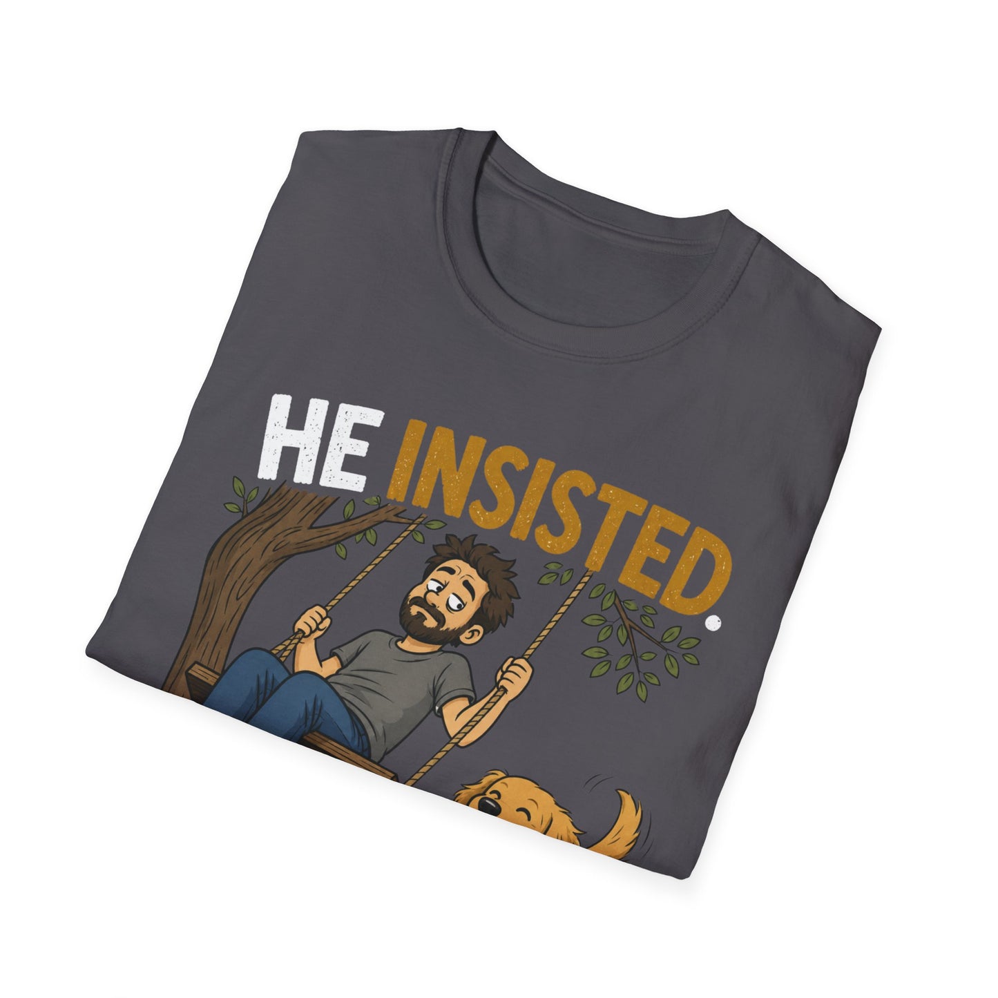 Insisted And Won T-Shirt