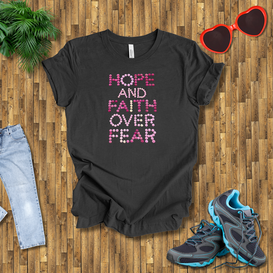 Hope and Faith over fear T-Shirt