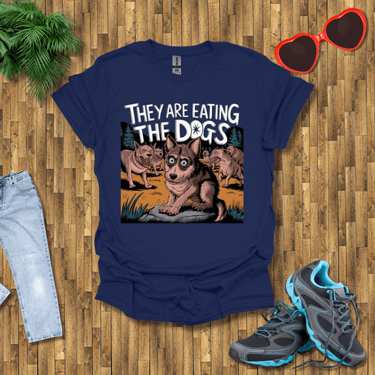 They are eating the dogs  T-Shirt