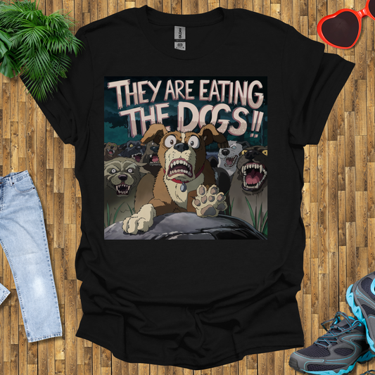They are eating the dogs  T-Shirt