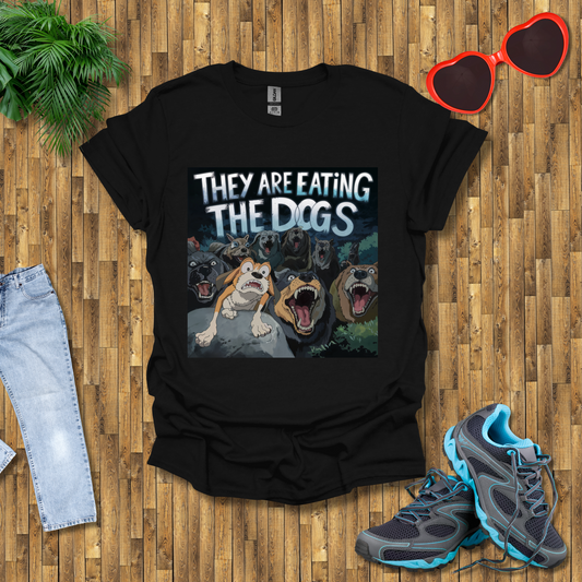 They are eating the dogs  T-Shirt