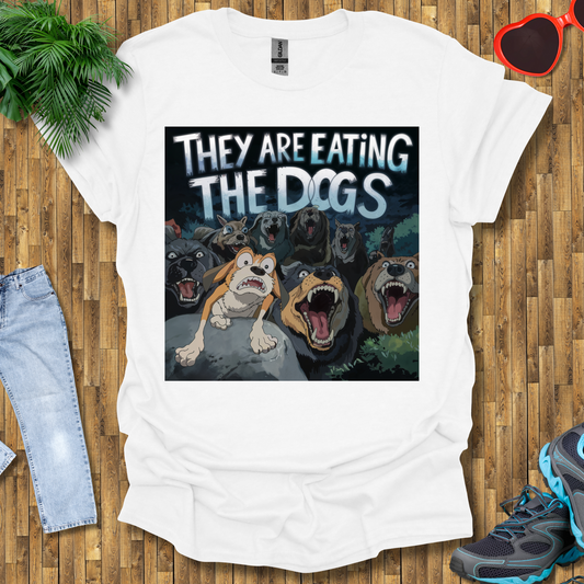 They are eating the dogs  T-Shirt