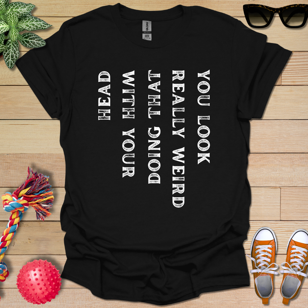 My Weird Friend T-Shirt