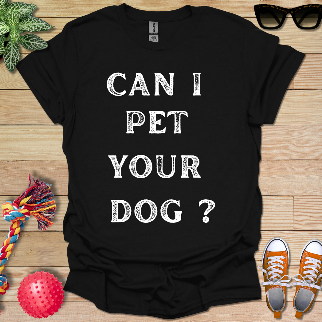 Can I Pet it T-Shirt