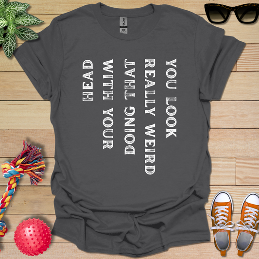 My Weird Friend T-Shirt