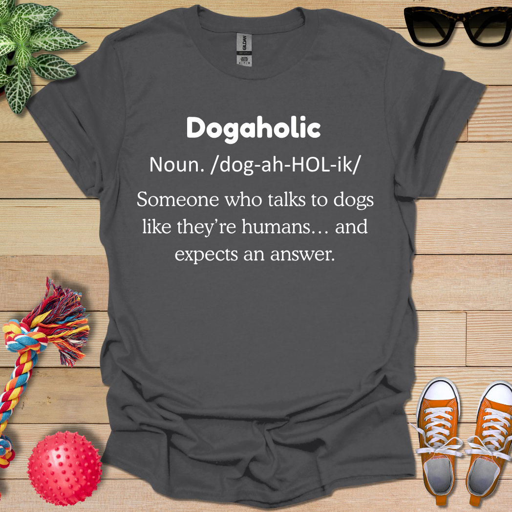 Dogaholic Definition T-Shirt